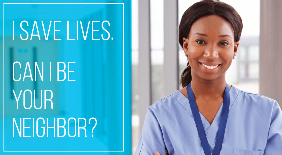 Graphic of a nurse saying, "I save lives. Can I be your neighbor?"
