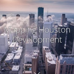 Mapping Houston Development
